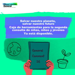 Salvar nuestro planeta, salvar nuestro futuro Caja de herramientas para la segunda consulta de niñas, niños y jóvenes Ya está disponible.